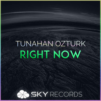 Tunahan Ozturk - Right Now (Original Mix) by Tunahan Ozturk