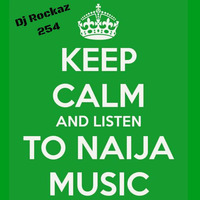 Dj Rockaz254-Naija Mixtape by Dj Rockaz254