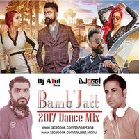 Bamb Jatt ( Dj Atul Rana Dj Geet Monu ) 2017 Dance Mix by Djgeet.Monu
