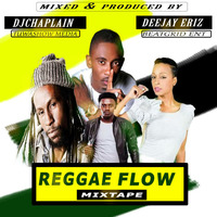 Dj Chaplain n Dj Eriz-Reggae Flow mixtape (best of reggae one-drop music) by Dj Chaplain KE [#TheDynamicChamp]
