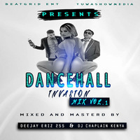 DJ ERIZ &amp; DJ CHAPLAIN- DANCEHALL INVASION VOL 1 by Dj Chaplain KE [#TheDynamicChamp]