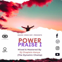 Dj Chaplain-Power Praise Mix by Dj Chaplain KE [#TheDynamicChamp]