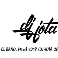 El Baño, Mixe$ 2018 (DJ JOTA Chiclayo) by Jesus Pacheco