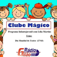 Clube Mágico de 27 de março- O Dia Mundial do Teatro...Um programa de Lília Martins by Rádio Gilão - Tavira