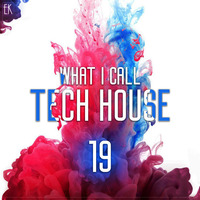 What I Call TechHouse Vol. 19 by Emre K.