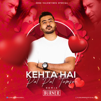 Kehta Hai Pal Pal Tumse  (Dj Burner Remix) by DjBurner Official
