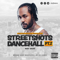 Street Shots Dancehall Vol.2 [May 2020] @ZJHENO by ZJ HENO