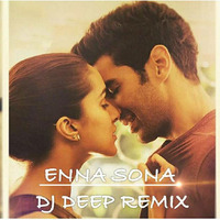ENNA SONA - DJ DEEP REMIX by DJ DEEP
