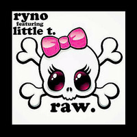 Ryno featuring Little T. - Raw. by Ryno