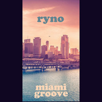 Ryno - Miami Groove by Ryno