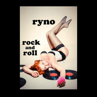 Ryno - Rock and Roll by Ryno