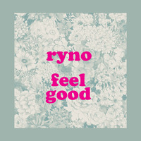 Ryno - Feel Good by Ryno