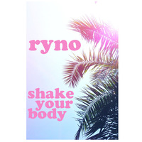 Ryno - Shake Your Body by Ryno