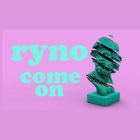 Ryno - Come On by Ryno