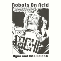 Ryno and Rita Valenti - Robots On Acid by Ryno
