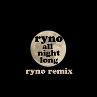 Ryno - All Night Long (Ryno Remix) by Ryno
