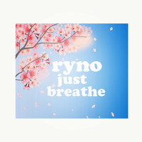 Ryno - Just Breathe by Ryno