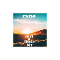 Ryno - Just A Little Bit by Ryno