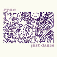 Ryno - Just Dance by Ryno