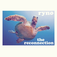 Ryno - The Reconnection by Ryno