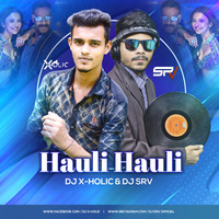 Hauli Hauli (Remix) Dj X Holic &amp; Dj SRV by Dj X Holic