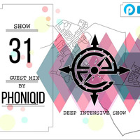Deep Intensive Show 31 Guestmix by PHONIQID by Deep Intensive Show