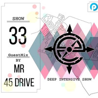 Deep Intensive Show 33 Guestmix by Mr. 45 Drive by Deep Intensive Show