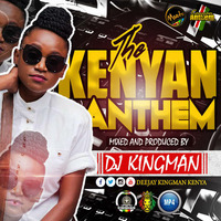 DJ KINGMAN-KENYAN ANTHEM MIXTAPE by Deejay Kingman Kenya