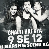 DJ MARSH - CHALTI HAI KYA 9 TO 12 DJ MARSH &amp; SEENU KGP by DJ MARSH