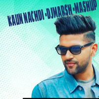 DJ MARSH- KAUN NACHDI - MASH-UP by DJ MARSH