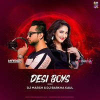 DESI BOYS - ( DJ MARSH &amp; DJ BARKHA KAUL )- REMIXXX by DJ MARSH