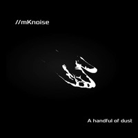 A handful of dust by //mKnoise