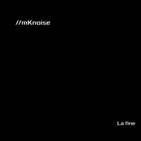 La Fine by //mKnoise