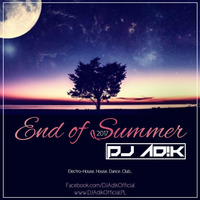 DJ AD!K - End Of Summer 2017 by DJAdikOfficial