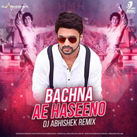 Bachna Ae Haseeno - Dj Abhishek Full Mix by DJ Abhishek Phadtare