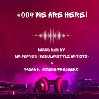 #004 WE ARE HERE! mixed B2B by Mr. Pepper (ModularStyltz Arts.) &amp; Pasca D. (Szene Frequenz) - 27. April 2K24 by Pasca D.