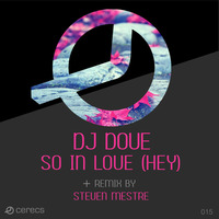 Dj Dove - So in Love (Hey) [Steven Mestre Remix] by Cerecs Recordings