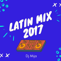 Latin Mix - Dj Mija 2017 by Dj Mija