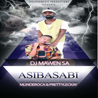 DJ Mawen SA-Asibasabi ft Mlinderroca & Prettyleckay by MawenSADJ
