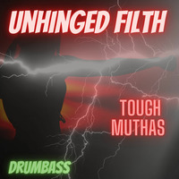 UNHINGED FILTH.tough muthas. by UNHINGED FILTH..............