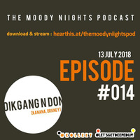 EPISODE #014 + DIKGANG N DON (Kanana,Orkney) by The Moody Niights Podcast