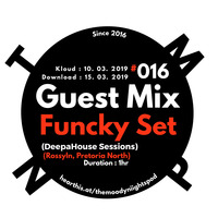 Guest Mix #016  Funcky Set (Rossyln, Pretoria North) by The Moody Niights Podcast
