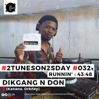 #2TunesOn2sDay // #032 : Dikgang N Don (Kanana, Orkney) by The Moody Niights Podcast