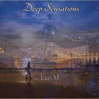 Luis M  Deep Sensations  Septiembre 2020 by  Luis M