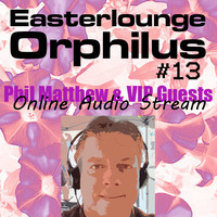 Orphilus Easterlounge #13 - Phil Matthew &amp; METATIGER - Live in the Mix (30.03.2024) by Orphilus