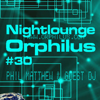 Orphilus Nightlounge #30 Mixed by Phil Matthew (31.12.2022) by Orphilus