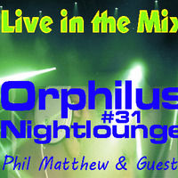 Orphilus Nightlounge #31 mixed by Phil Matthew (22.07.2023) by Orphilus