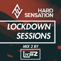 Lockdown Sessions - MIX 2 by LiverZ by HARD SENSATION