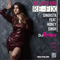 Billo Tu Agg (Re-Fix) - DJ RITIKA by Ritika Sharma