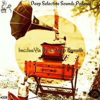 Deep Selective Sounds Podcast #008 GuestMix Edition (Afro Class By Isa Vis DJ) by Rocka Fobic Deep